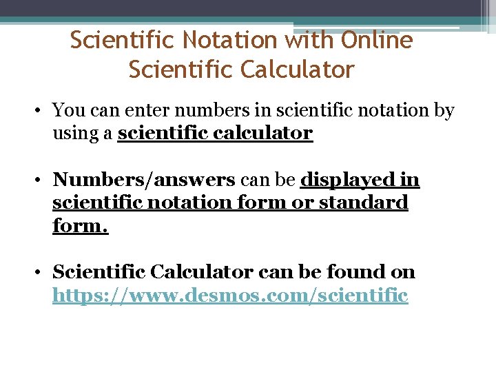 Scientific Notation with Online Scientific Calculator • You can enter numbers in scientific notation