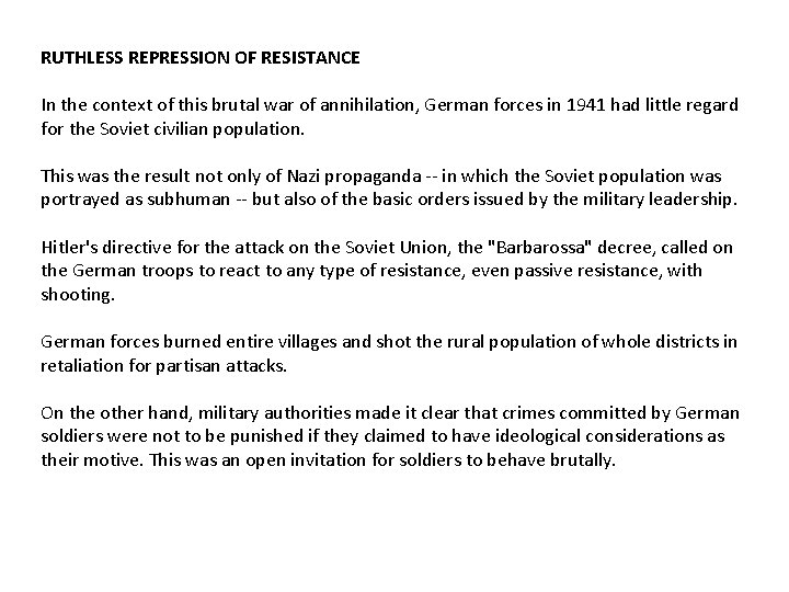 RUTHLESS REPRESSION OF RESISTANCE In the context of this brutal war of annihilation, German