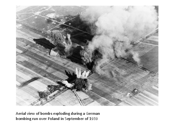 Aerial view of bombs exploding during a German bombing run over Poland in September