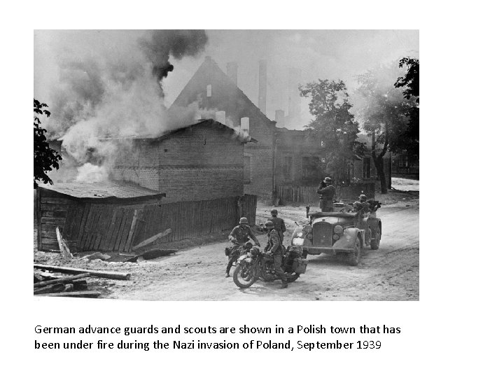 German advance guards and scouts are shown in a Polish town that has been