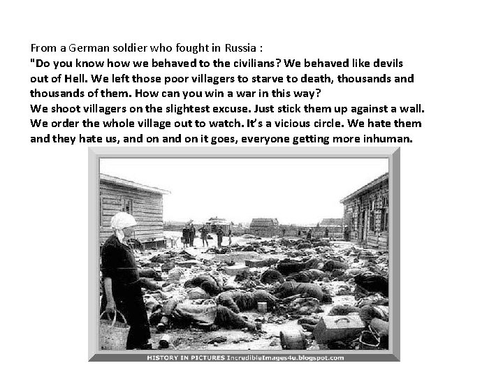 From a German soldier who fought in Russia : "Do you know how we