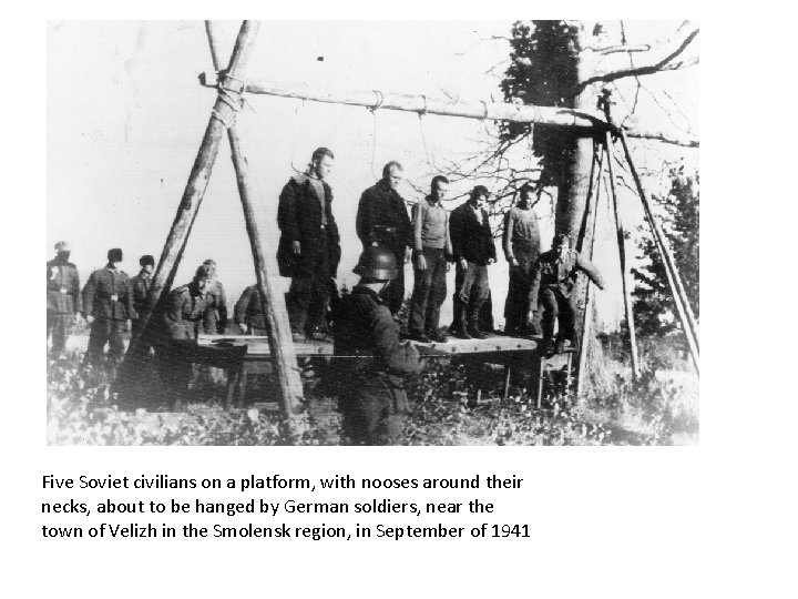 Five Soviet civilians on a platform, with nooses around their necks, about to be