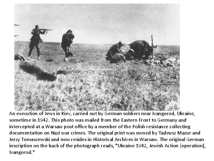 An execution of Jews in Kiev, carried out by German soldiers near Ivangorod, Ukraine,