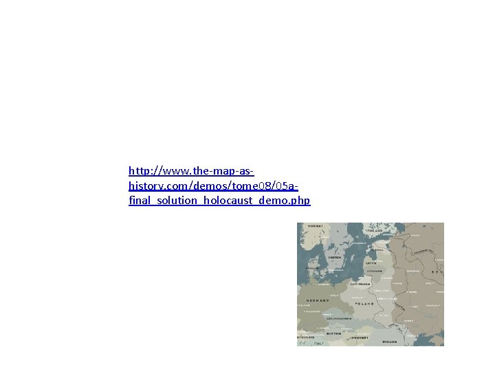 http: //www. the-map-ashistory. com/demos/tome 08/05 afinal_solution_holocaust_demo. php 