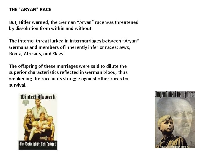 THE "ARYAN" RACE But, Hitler warned, the German “Aryan” race was threatened by dissolution