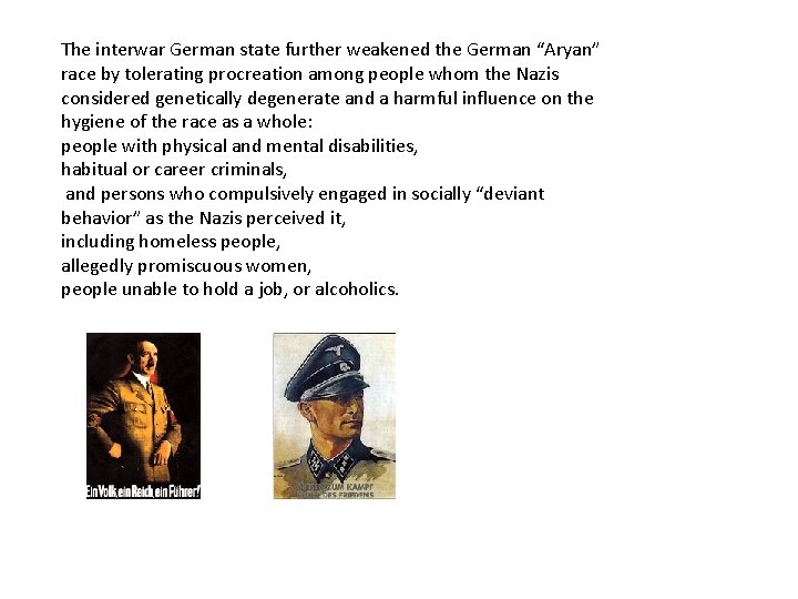 The interwar German state further weakened the German “Aryan” race by tolerating procreation among