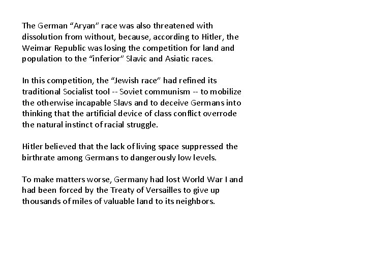 The German “Aryan” race was also threatened with dissolution from without, because, according to