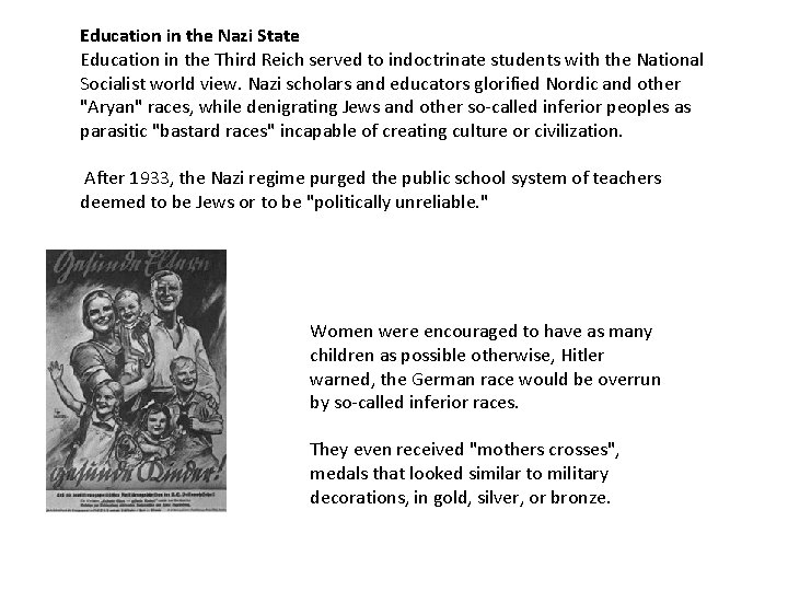 Education in the Nazi State Education in the Third Reich served to indoctrinate students