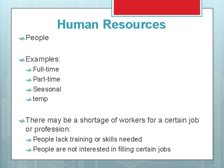 Human Resources People Examples: Full-time Part-time Seasonal temp There may be a shortage of