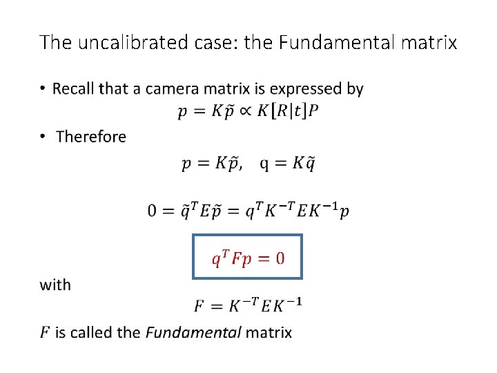 The uncalibrated case: the Fundamental matrix • 