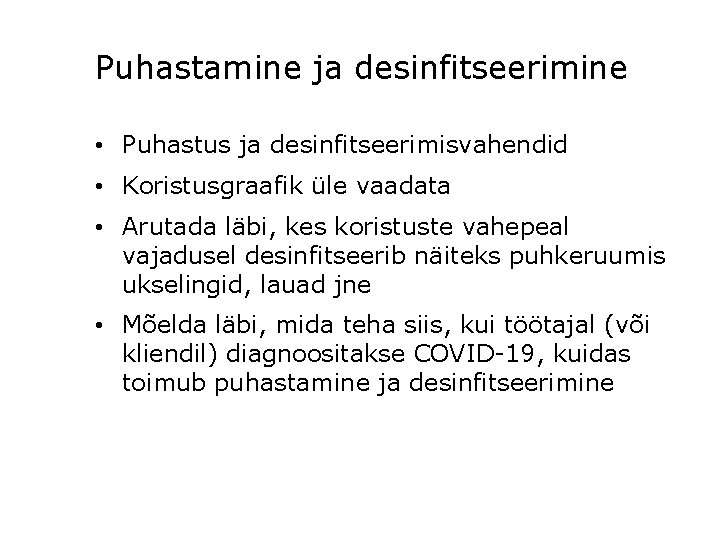 Puhastamine ja desinfitseerimine • Puhastus ja desinfitseerimisvahendid • Koristusgraafik üle vaadata • Arutada läbi, Puhastamine ja desinfitseerimine • Puhastus ja desinfitseerimisvahendid • Koristusgraafik üle vaadata • Arutada läbi,