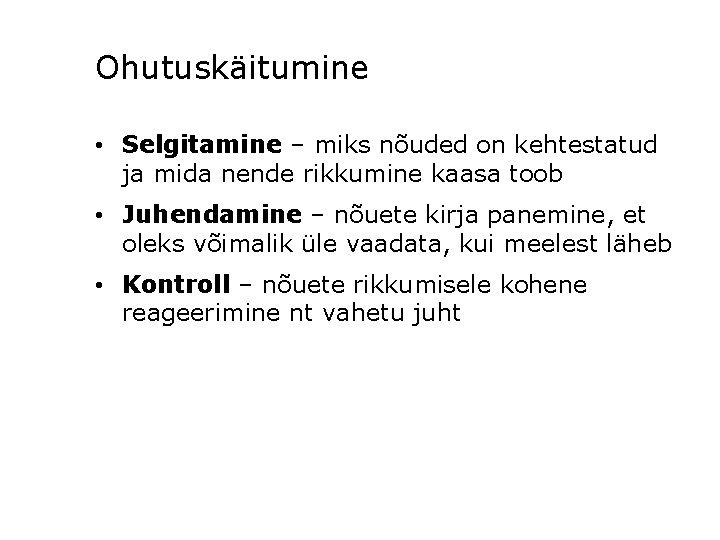 Ohutuskäitumine • Selgitamine – miks nõuded on kehtestatud ja mida nende rikkumine kaasa toob