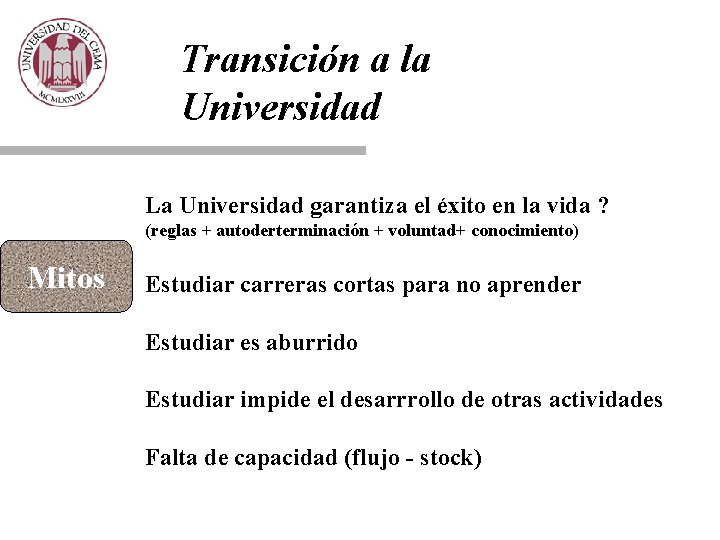 Transición a la Universidad La Universidad garantiza el éxito en la vida ? (reglas