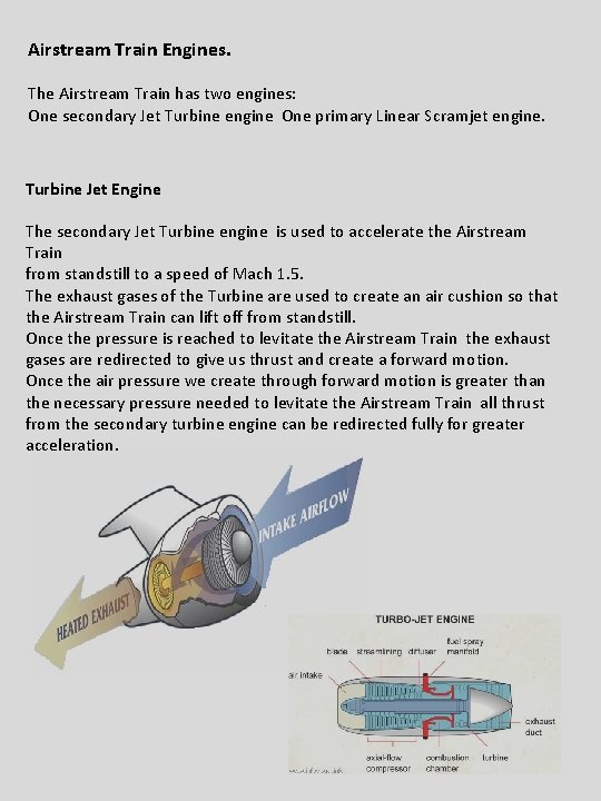 Airstream Train Engines. The Airstream Train has two engines: One secondary Jet Turbine engine