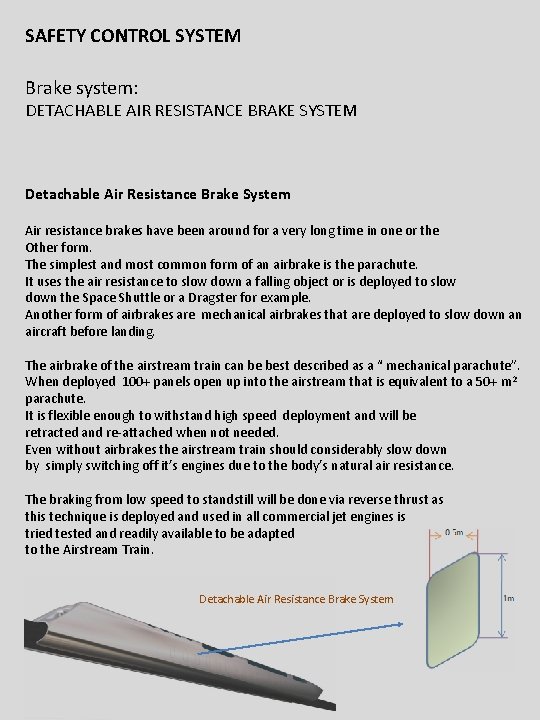 SAFETY CONTROL SYSTEM Brake system: DETACHABLE AIR RESISTANCE BRAKE SYSTEM Detachable Air Resistance Brake