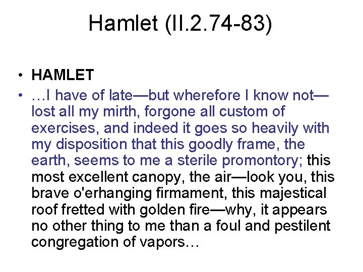 Hamlet (II. 2. 74 -83) • HAMLET • …I have of late—but wherefore I