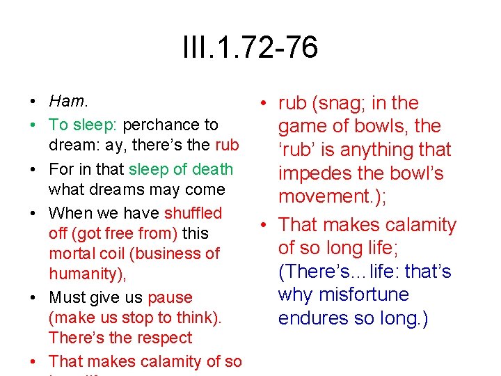 III. 1. 72 -76 • Ham. • rub (snag; in the • To sleep: