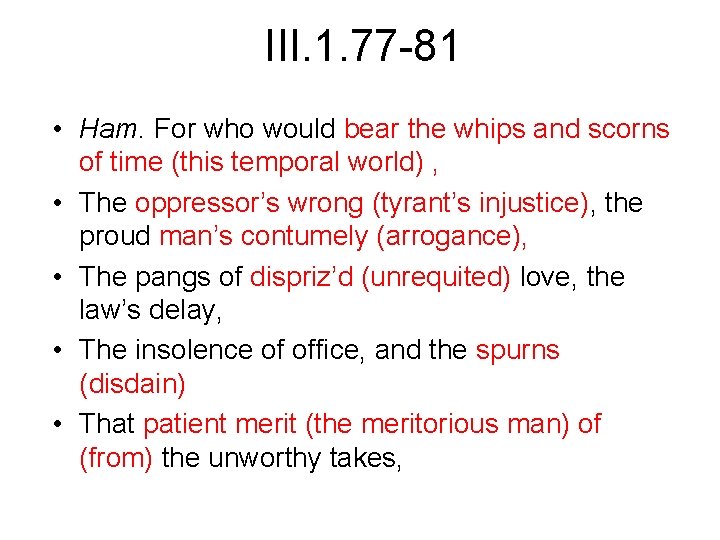 III. 1. 77 -81 • Ham. For who would bear the whips and scorns