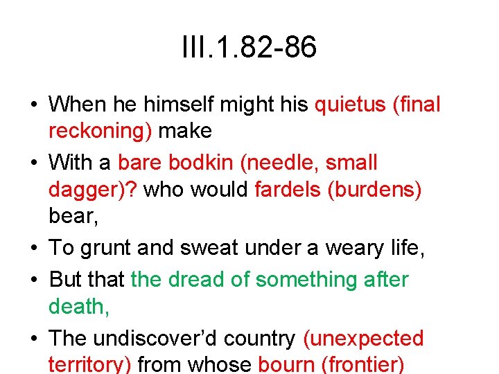 III. 1. 82 -86 • When he himself might his quietus (final reckoning) make