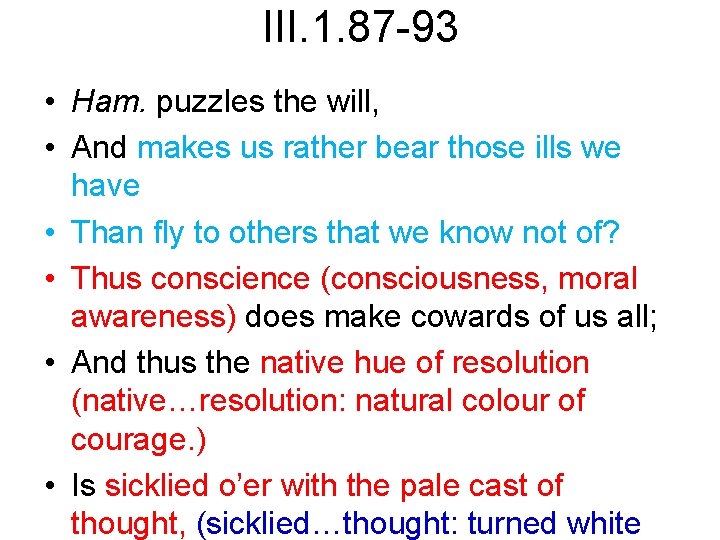 III. 1. 87 -93 • Ham. puzzles the will, • And makes us rather