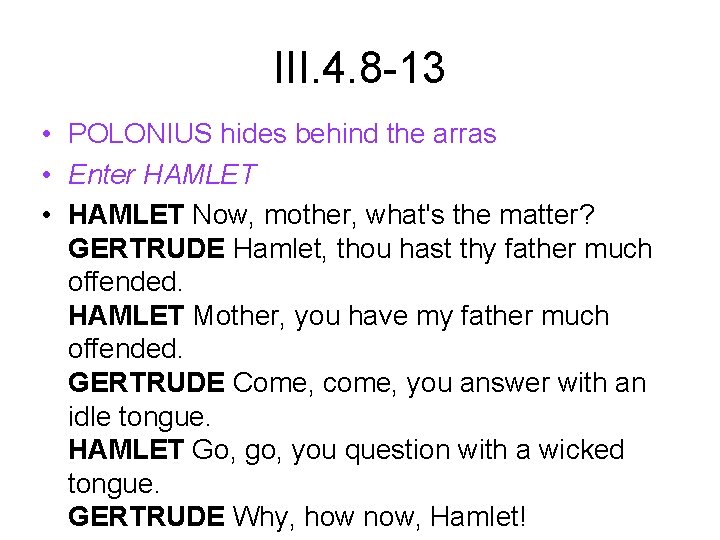 III. 4. 8 -13 • POLONIUS hides behind the arras • Enter HAMLET •