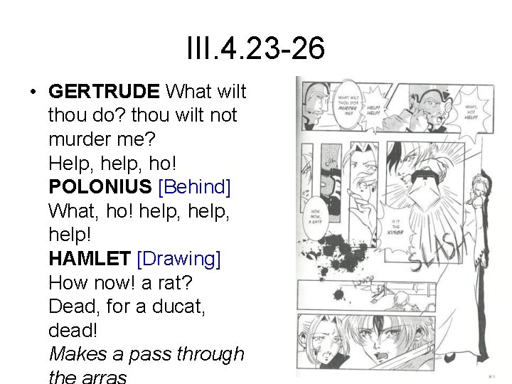 III. 4. 23 -26 • GERTRUDE What wilt thou do? thou wilt not murder