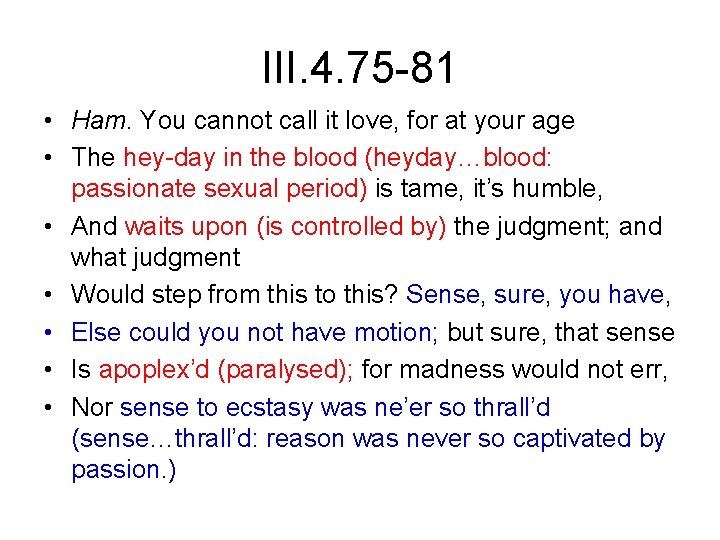 III. 4. 75 -81 • Ham. You cannot call it love, for at your