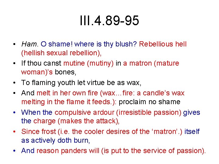 III. 4. 89 -95 • Ham. O shame! where is thy blush? Rebellious hell