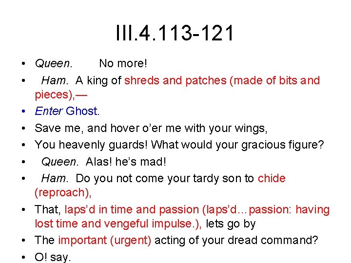 III. 4. 113 -121 • Queen. No more! • Ham. A king of shreds