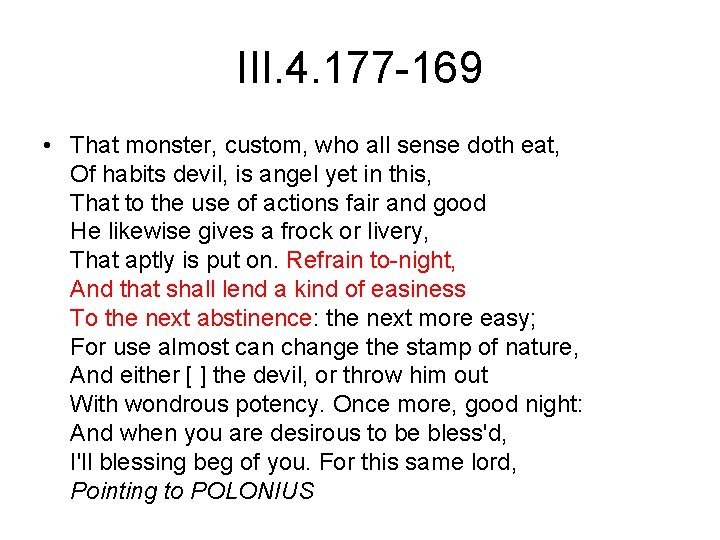 III. 4. 177 -169 • That monster, custom, who all sense doth eat, Of