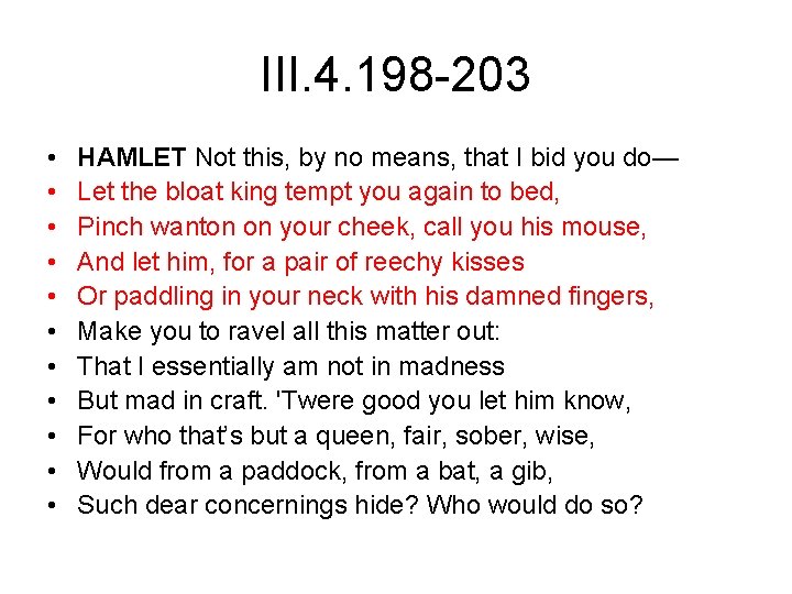 III. 4. 198 -203 • • • HAMLET Not this, by no means, that