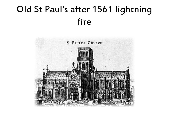 Old St Paul’s after 1561 lightning fire 