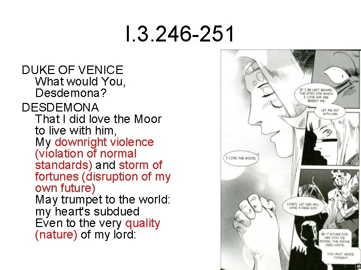 I. 3. 246 -251 DUKE OF VENICE What would You, Desdemona? DESDEMONA That I