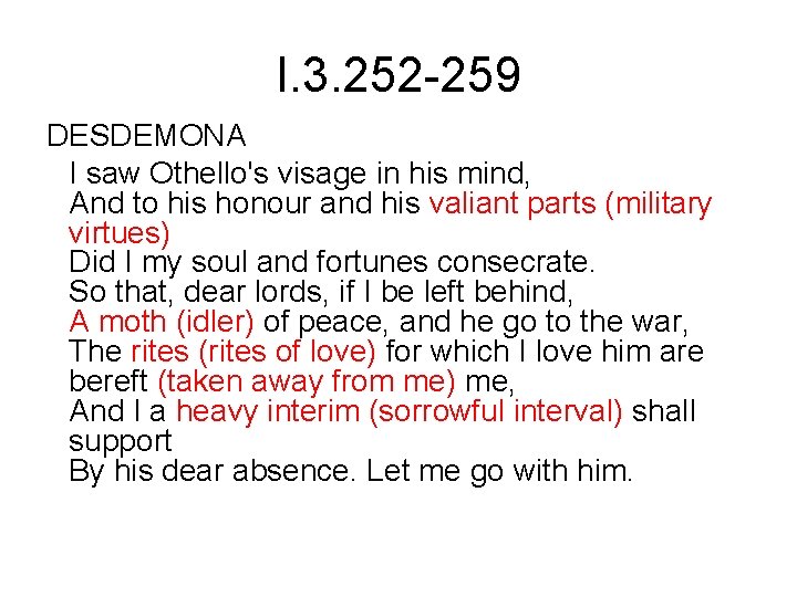 I. 3. 252 -259 DESDEMONA I saw Othello's visage in his mind, And to