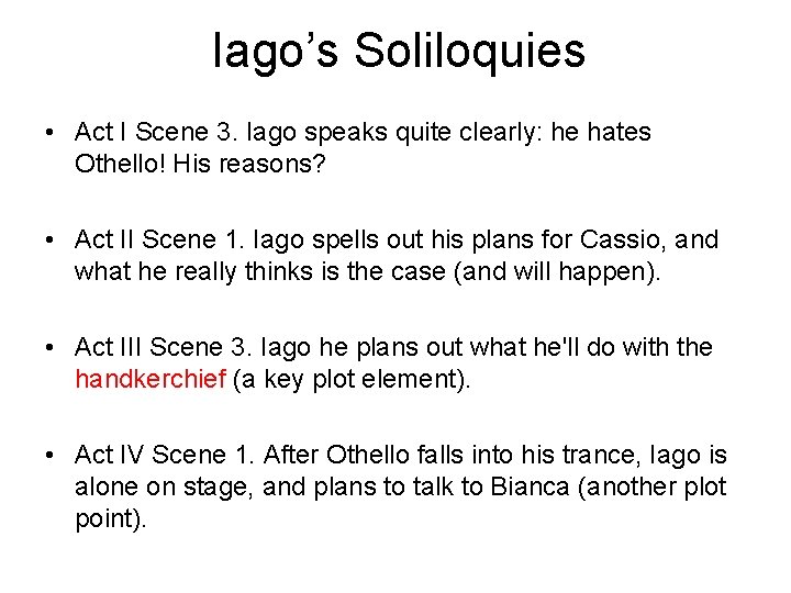 Iago’s Soliloquies • Act I Scene 3. Iago speaks quite clearly: he hates Othello!