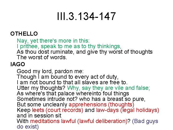 III. 3. 134 -147 OTHELLO Nay, yet there's more in this: I prithee, speak