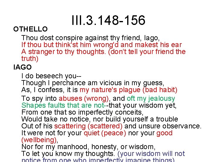 III. 3. 148 -156 OTHELLO Thou dost conspire against thy friend, Iago, If thou