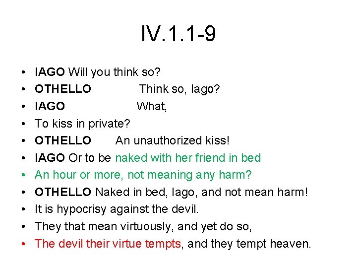 IV. 1. 1 -9 • • • IAGO Will you think so? OTHELLO    Think so,