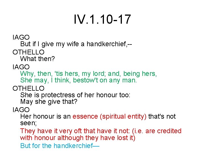 IV. 1. 10 -17 IAGO But if I give my wife a handkerchief, -OTHELLO
