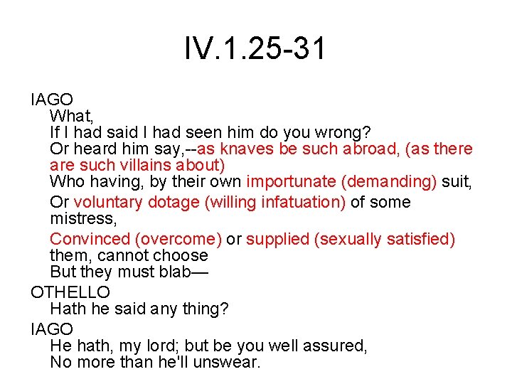 IV. 1. 25 -31 IAGO What, If I had said I had seen him