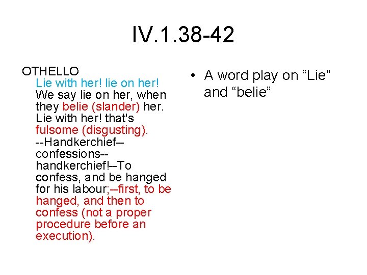IV. 1. 38 -42 OTHELLO Lie with her! lie on her! We say lie