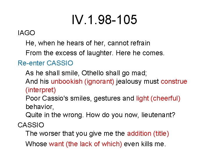 IV. 1. 98 -105 IAGO He, when he hears of her, cannot refrain From