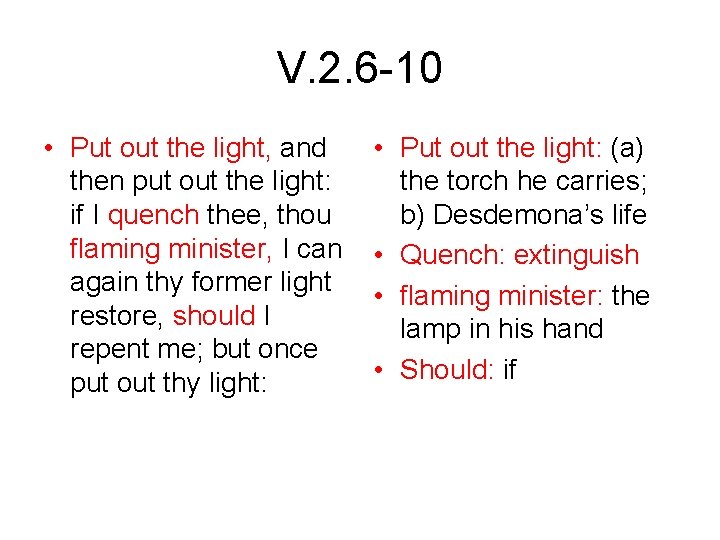 V. 2. 6 -10 • Put out the light, and then put out the