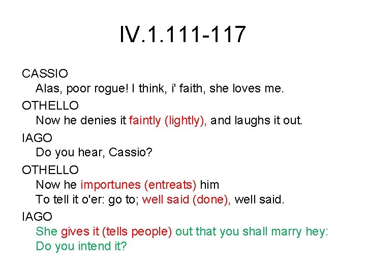 IV. 1. 111 -117 CASSIO Alas, poor rogue! I think, i' faith, she loves