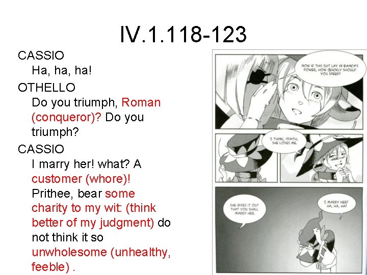 IV. 1. 118 -123 CASSIO Ha, ha! OTHELLO Do you triumph, Roman (conqueror)? Do