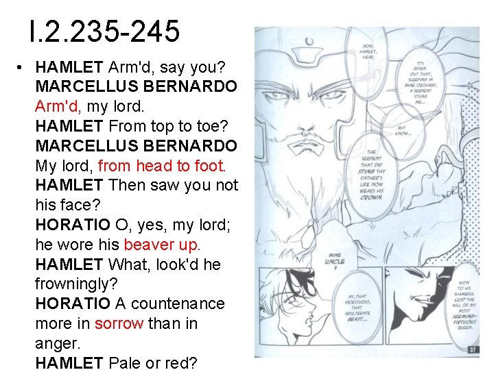 I. 2. 235 -245 • HAMLET Arm'd, say you? MARCELLUS BERNARDO Arm'd, my lord.