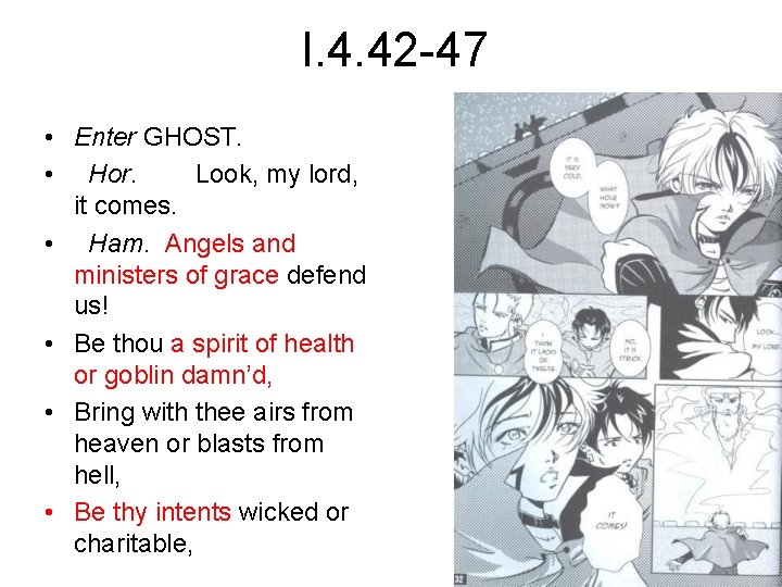 I. 4. 42 -47 • Enter GHOST. • Hor. Look, my lord, it comes.