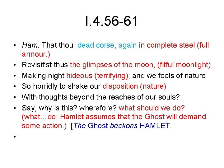 I. 4. 56 -61 • Ham. That thou, dead corse, again in complete steel