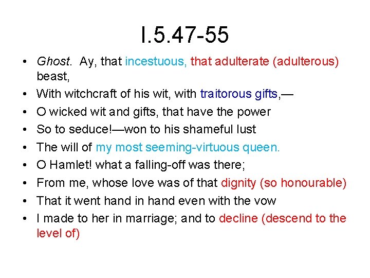 I. 5. 47 -55 • Ghost. Ay, that incestuous, that adulterate (adulterous) beast, •