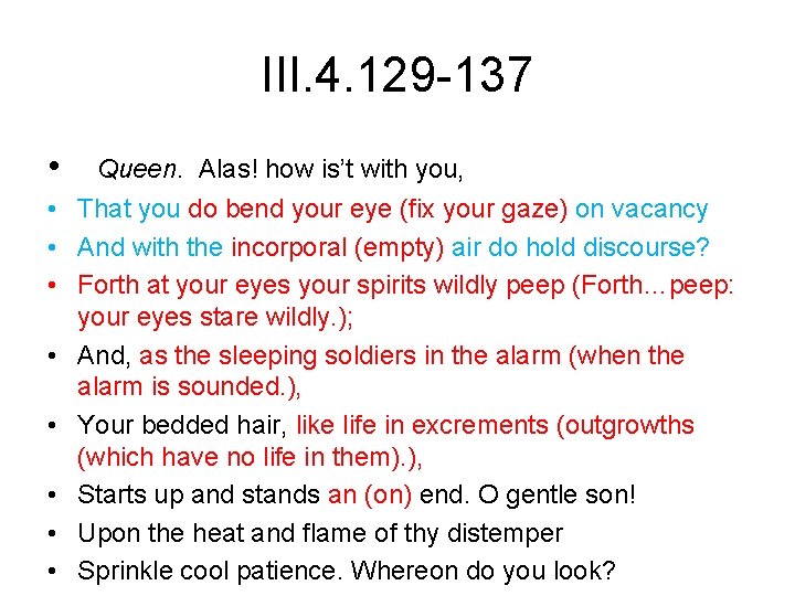 III. 4. 129 -137 • Queen. Alas! how is’t with you, • That you